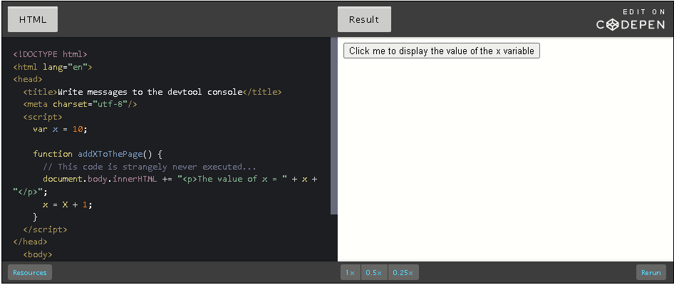 CodePen: button click me to display the value of the x variable.