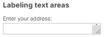 Labeling text areas: Enter your address.