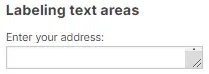 Labeling text areas: Enter your address.